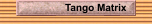 Tango Matrix